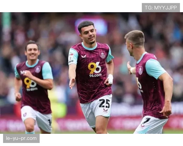 伯恩利重返英超状态回暖，剑指顶级联赛竞争力