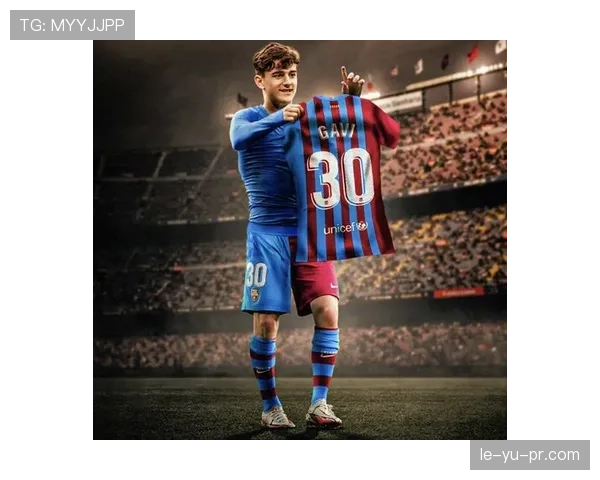 加维:西甲冠军赛季核心轮换角色分析 加维:西甲冠军赛季核心轮换角色分析